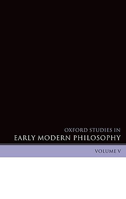 Book Oxford Studies in Early Modern Philosophy: Volume V free