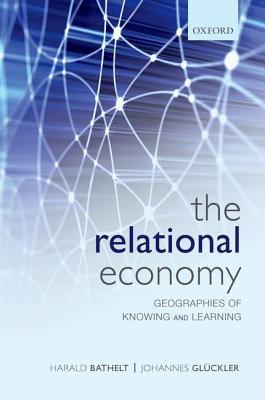 Book The Relational Economy: Geographies Of Knowing And Learning free