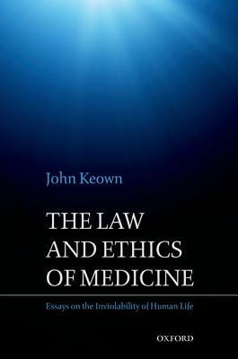 Book The Law and Ethics of Medicine: Essays on the Inviolability of Human Life free