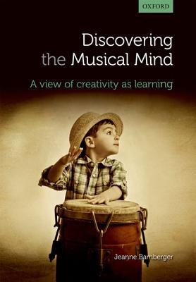 Book Discovering the musical mind: A View Of Creativity As Learning free