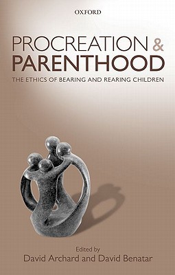 Book Procreation and Parenthood: The Ethics of Bearing and Rearing Children free
