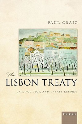 Book The Lisbon Treaty: Law, Politics, and Treaty Reform free
