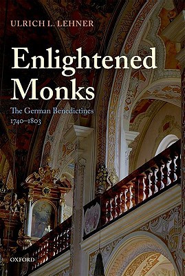 Book Enlightened Monks: The German Benedictines, 1740-1803 free