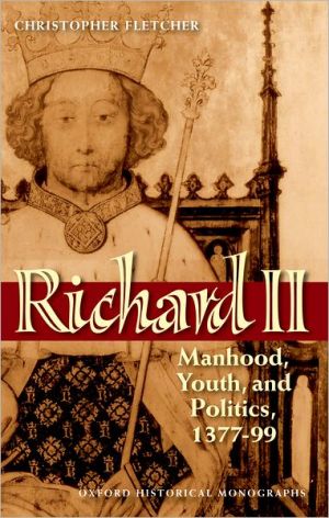 Book Richard Ii: Manhood, Youth, And Politics 1377-99 (oxford Historical Monographs) free