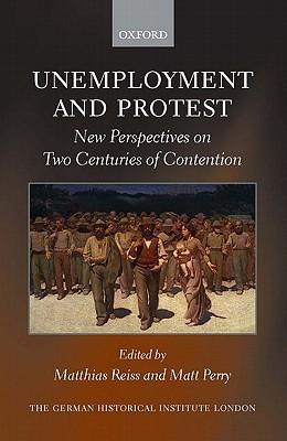 Book Unemployment And Protest: New Perspectives On Two Centuries Of Contention (studies Of The German Historical Institute London) free