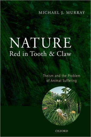 Book Nature Red in Tooth and Claw: Theism and the Problem of Animal Suffering free