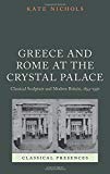 Book Greece and Rome at the Crystal Palace: Classical Sculpture and Modern Britain, 1854-1936 (Classical Presences) free