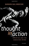 Book Thought in Action: Expertise and the Conscious Mind free
