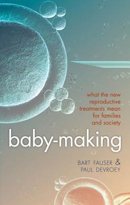Book Baby-Making: What the New Reproductive Treatments Mean for Families and Society free