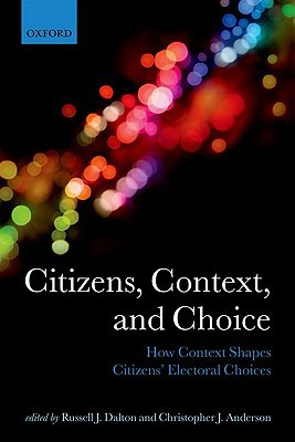Book Citizens, Context, and Choice: How Context Shapes Citizens' Electoral Choices (Comparative Study of Electoral Systems) free