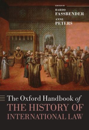Book The Oxford Handbook of the History of International Law (Oxford Handbooks) free