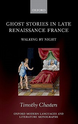 Book Ghost Stories in Late Renaissance France: Walking by Night (Oxford Modern Languages and Literature Monographs) free