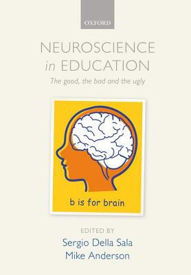 Book Neuroscience in Education: The good, the bad, and the ugly free