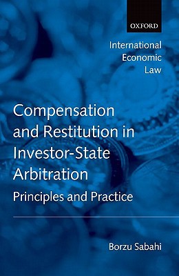 Book Compensation and Restitution in Investor-State Arbitration: Principles and Practice (International Economic Law Series) free