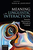 Book Meaning in Linguistic Interaction: Semantics, Metasemantics, Philosophy of Language free