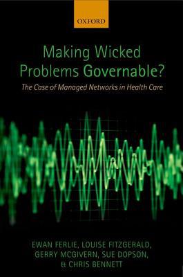 Book Making Wicked Problems Governable?: The Case of Managed Networks in Health Care free