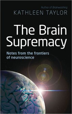 Book The Brain Supremacy: Notes from the Frontiers of Neuroscience free