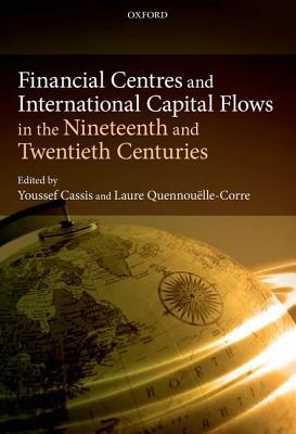 Book Financial Centres and International Capital Flows in the Nineteenth and Twentieth Centuries free