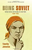 Book Being Soviet: Identity, Rumour, and Everyday Life under Stalin, 1939-53 (Oxford Historical Monographs) free