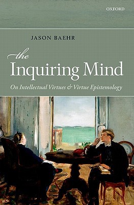 Book The Inquiring Mind: On Intellectual Virtues and Virtue Epistemology free