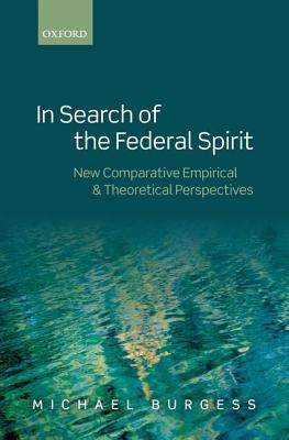 Book In Search of the Federal Spirit: New Comparative Empirical and Theoretical Perspectives free