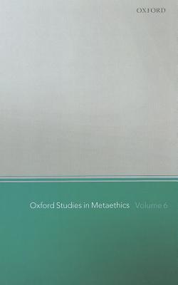 Book Oxford Studies in Metaethics: Volume 6 free