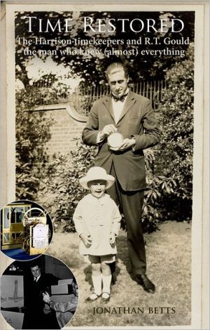 Book Time Restored: The Harrison timekeepers and R.T. Gould, the man who knew (almost) everything free
