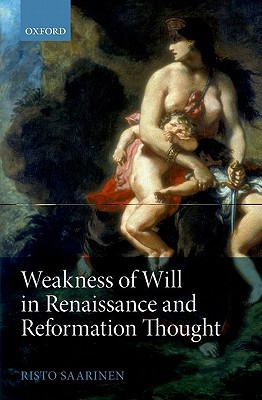 Book Weakness of Will in Renaissance and Reformation Thought free