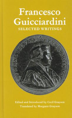 Book Francesco Guicciardini: Selected Writings (oxford Library Of Italian Classics) free
