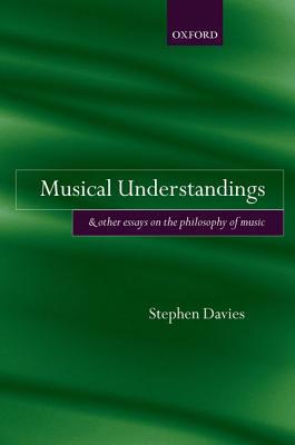 Book Musical Understandings: and Other Essays on the Philosophy of Music free