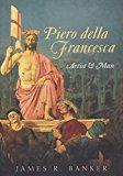 Book Piero della Francesca: Artist and Man free