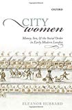Book City Women: Money, Sex, and the Social Order in Early Modern London free