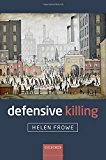 Book Defensive Killing: An Essay on War and Self-Defence free