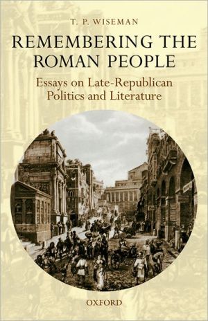 Book Remembering the Roman People: Essays on Late-Republican Politics and Literature free