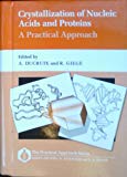 Book Crystallization of Nucleic Acids and Proteins: A Practical Approach (The Practical Approach Series) free
