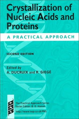 Book Crystallization of Nucleic Acids and Proteins: A Practical Approach (The Practical Approach Series, 210) free