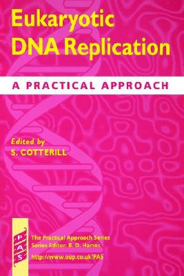 Book Eukaryotic DNA Replication: A Practical Approach (Practical Approach Series, 199) free