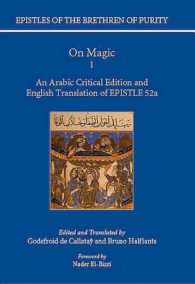 Book On Magic I: An Arabic Critical Edition and English Translation of EPISTLE 52a (Epistles of the Brethren of Purity) free