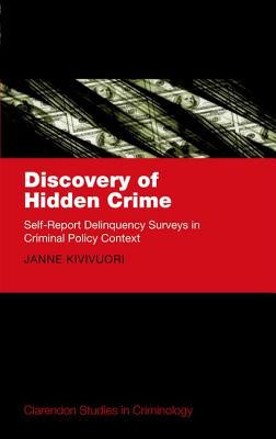 Book Discovery of Hidden Crime: Self-Report Delinquency Surveys in Criminal Policy Context (Clarendon Studies in Criminology) free