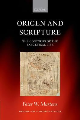 Book Origen and Scripture: The Contours of the Exegetical Life (Oxford Early Christian Studies) free
