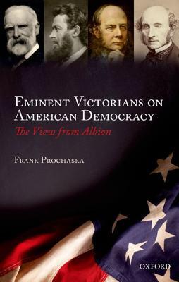 Book Eminent Victorians on American Democracy: The View from Albion free