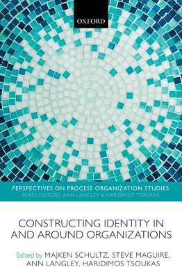 Book Constructing Identity in and around Organizations (Perspectives on Process Organization Studies) free