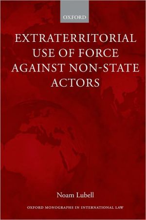 Book Extraterritorial Use of Force Against Non-State Actors (Oxford Monographs in International Law) free