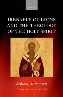 Book Irenaeus of Lyons and the Theology of the Holy Spirit (Oxford Early Christian Studies) free