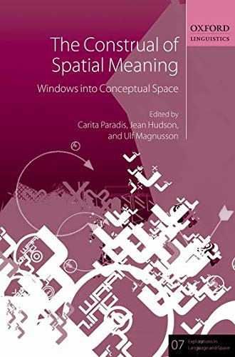 Book The Construal of Spatial Meaning: Windows into Conceptual Space (Explorations in Language and Space) free