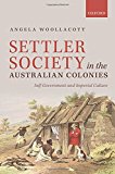 Book Settler Society in the Australian Colonies: Self-Government and Imperial Culture free