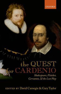 Book The Quest for Cardenio: Shakespeare, Fletcher, Cervantes, and the Lost Play free