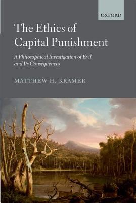 Book The Ethics of Capital Punishment: A Philosophical Investigation of Evil and its Consequences free
