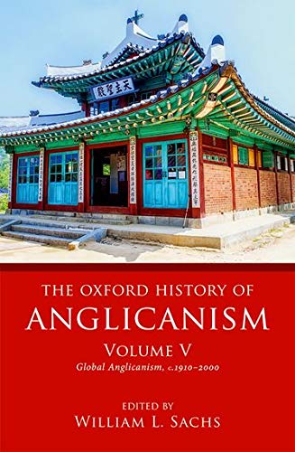 Book The Oxford History of Anglicanism, Volume V: Global Anglicanism, c. 1910-2000 free