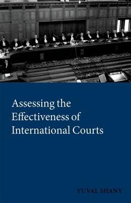 Book Assessing the Effectiveness of International Courts (International Courts and Tribunals Series) free